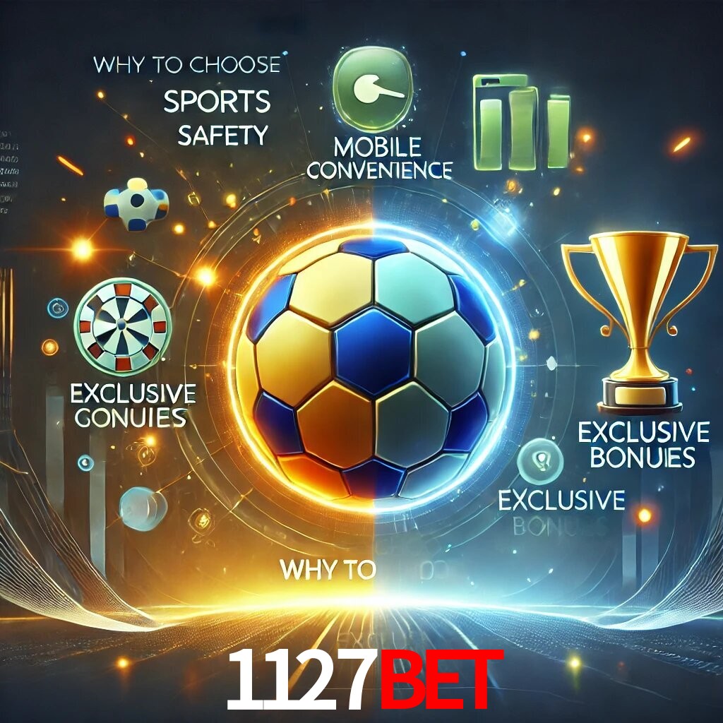 Por Que Escolher o 1127BET?